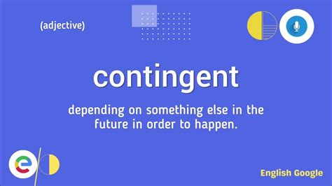 contingent synoniem - contingent upon meaning.